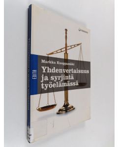 Kirjailijan Markku Kuoppamäki käytetty kirja Yhdenvertaisuus ja syrjintä työelämässä