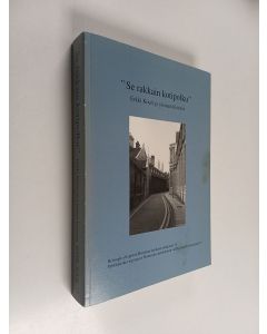 Kirjailijan Hannes Saarinen & Markku Peltonen ym. käytetty kirja "Se rakkain kotipolku" - Erkki Kouri ja yleinen historia