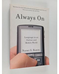 Kirjailijan Naomi S. Baron käytetty kirja Always on : language in an online and mobile world