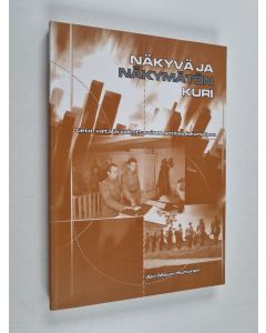 Kirjailijan Aki-Mauri Huhtinen käytetty kirja Näkyvä ja näkymätön kuri : tieto, valta ja vaikuttaminen sotilasdiskurssissa