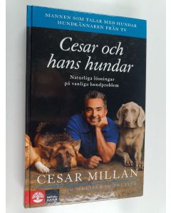 Kirjailijan Cesar Millan käytetty kirja Cesar och hans hundar : naturliga lösningar på vanliga hundproblem