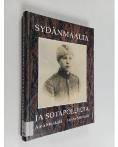 Kirjailijan Aino Mönkölä käytetty kirja Sydänmaalta ja sotapoluilta