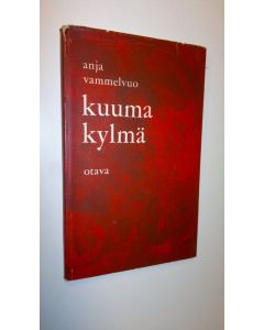 Kirjailijan Anja Vammelvuo käytetty kirja Kuuma, kylmä : runoja