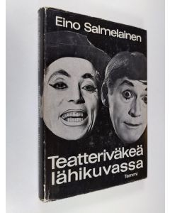 Kirjailijan Eino Salmelainen käytetty kirja Teatteriväkeä lähikuvassa