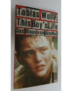 Kirjailijan Tobias Wolff käytetty kirja This boy's life das Blaue vom Himmel ; Roman (ERINOMAINEN)