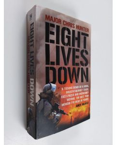 Kirjailijan Chris Hunter käytetty kirja Eight Lives Down: The Story of a Counter- Terrorist Bomb-Disposal Operators' Tour in Iraq