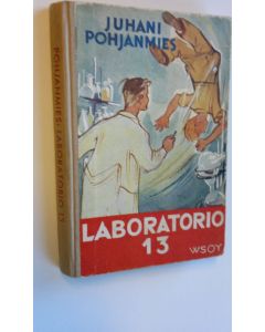 Kirjailijan Juhani Pohjanmies käytetty kirja Laboratorio 13 : seikkailukertomus