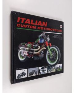 Kirjailijan Uli Cloesen käytetty kirja Italian Custom Motorcycles - The Italian Chop – Choppers, Cruisers, Bobbers, Trikes & Quads