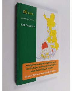 Kirjailijan Kati Guerrero käytetty kirja Kehitysvammaisten, mielenterveyskuntoutujien ja liikuntavammaisten asumiseen liittyvät tarpeet : koonta ASPAn selvityksistä 2001-2007