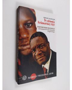 Kirjailijan Birger Thureson käytetty kirja De glömda kvinnornas röst : doktor Denis Mukwege och kampen för människovärde i krigets Kongo - Doktor Denis Mukwege och kampen för människovärde i krigets Kongo