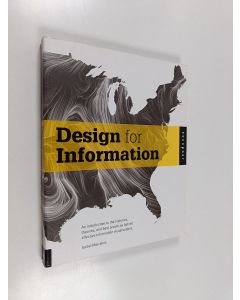 Kirjailijan Isabel Meirelles käytetty kirja Design for information : an introduction to the histories, theories, and best practices behind effective information visualizations