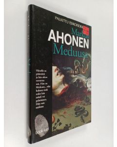 Kirjailijan Markus Ahonen käytetty kirja Meduusa : rikosromaani