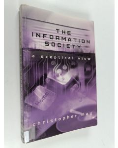 Kirjailijan Christopher May käytetty kirja The information society : a sceptical view