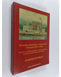 Kirjailijan Joakim Hansson käytetty kirja Svenska arkitekters verksamhet i Finland 1870-1920 : En del av utbildningsutbytet inom det tekniska området mellan Sverige och Finland