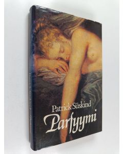 Kirjailijan Patrick Suskind käytetty kirja Parfyymi : erään murhaajan tarina