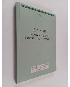 Kirjailijan Kari Murto käytetty kirja Towards the well functioning community : The development of Anton Makarenko and Maxwell Jones' communities
