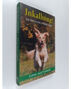 Kirjailijan Pippa Mattinson käytetty kirja Inkallning! : så får du en lyhörd hund
