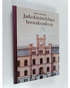 Kirjailijan Timo Saranpää uusi kirja Jatkokäsittelylupa hovioikeudessa