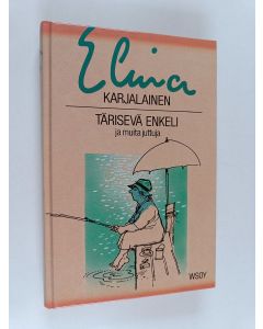 Kirjailijan Elina Karjalainen käytetty kirja Tärisevä enkeli ja muita juttuja