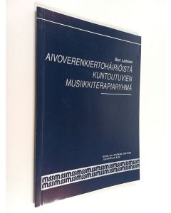 Kirjailijan Sari Laitinen käytetty kirja Aivoverenkiertohäiriöistä kuntoutuvien musiikkiterapiaryhmä