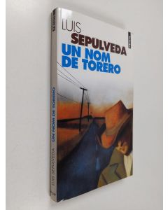 Kirjailijan Luis Sepulveda käytetty kirja Un nom de torero : roman