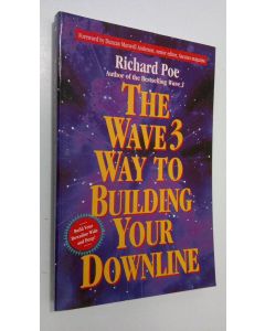 Kirjailijan Richard Poe käytetty kirja The Wave 3 Way to Building Your Downline (ERINOMAINEN)