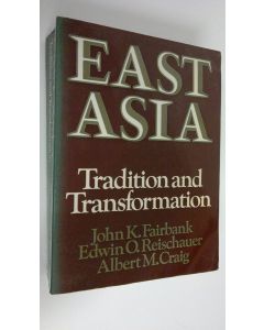 Kirjailijan John K. Fairbank käytetty kirja East Asia : Tradition and Transformation