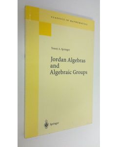 Kirjailijan Tonny A. Springer käytetty kirja Jordan Algebras and Algebraic Groups