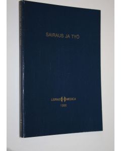 käytetty kirja Sairaus ja työ : Leiraksen 30 luentopäivät lääkäreille 1986
