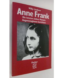 Kirjailijan Willy Lindwer käytetty kirja Anne Frank - die letzten sieben Monate Augenzeuginnen berichten