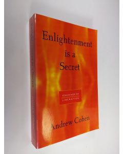 Kirjailijan Andrew Cohen käytetty kirja Enlightenment is a Secret - Teachings of Liberation