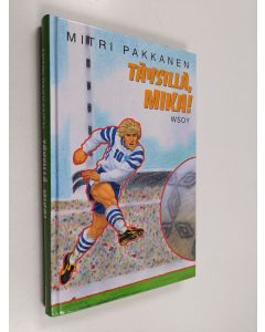 Kirjailijan Mitri Pakkanen käytetty kirja Täysillä, Mika!