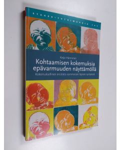 Kirjailijan Kaija Hänninen käytetty kirja Kohtaamisen kokemuksia epävarmuuden näyttämöllä : kokemuksellinen ensitieto vammaisen lapsen syntyessä