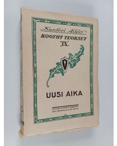 Kirjailijan Santeri Alkio käytetty kirja Kootut teokset 9 : Uusi aika