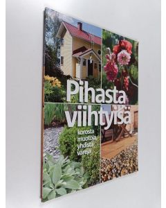 käytetty kirja Pihasta viihtyisä : korosta muotoja, yhdistä värejä