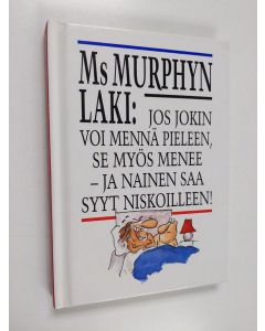 Kirjailijan Faith Hines käytetty kirja Ms Murphyn laki : jos jokin voi mennä pieleen, se myös menee - ja nainen saa syyt niskoilleen!