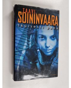 Kirjailijan Taavi Soininvaara käytetty kirja Ikuisesti paha