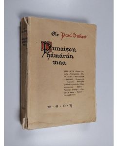 Kirjailijan Paul Dukes käytetty kirja Punaisen hämärän maa : kokemuksia ja tutkimuksia Puna-Venäjällä