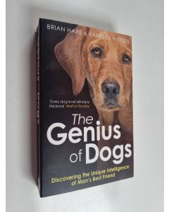 Kirjailijan Brian Hare käytetty kirja The Genius of Dogs : discovernig the unique intelligence of man's best friend