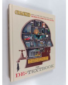 Kirjailijan Cracked.com käytetty kirja The De-Textbook - The Stuff You Didn't Know About the Stuff You Thought You Knew