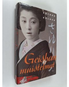 Kirjailijan Arthur Golden käytetty kirja Geishan muistelmat