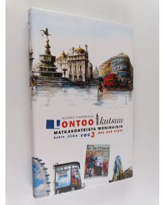 Kirjailijan Hannu Tarmio käytetty kirja Lontoo kutsuu : matkakohteista moninaisin : hohto, liike, rock, day and night