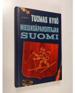 Kirjailijan Tuomas Kyrö käytetty kirja Mielensäpahoittajan Suomi : 100 tavallista vuotta