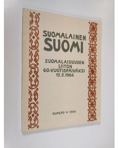 käytetty kirja Suomalainen Suomi : kulttuuripoliittinen aikakauskirja 4/1966 - Suomalaisuuden liiton 60-vuotispäiväksi 12.5.1966