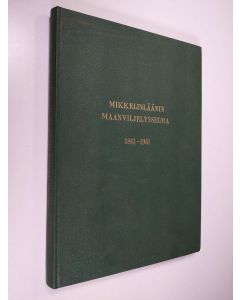 Kirjailijan Lauri Tolonen käytetty kirja Mikkelinläänin maanviljelysseura 1861-1961