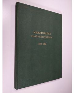 Kirjailijan Lauri Tolonen käytetty kirja Mikkelinläänin maanviljelysseura 1861-1961