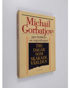 Kirjailijan Michail Sergeevič Gorbačev käytetty kirja Tre dagar som skakade världen