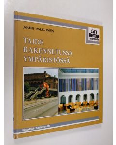 Kirjailijan Anne Valkonen käytetty kirja Taide rakennetussa ympäristössä : monumenttiteoksen hankinta julkiseen tilaan