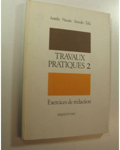 Kirjailijan Jarmo ym. Anttila käytetty kirja Travaux pratiques 2, Exercices de redaction