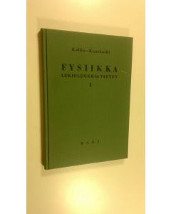 Kirjailijan V. J. Kallio käytetty kirja Fysiikka : lukioluokkia varten 1